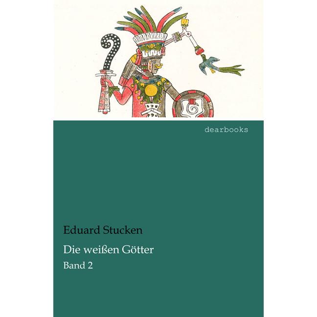 Dearbooks Die weissen Götter (Eduard Stucken, Deutsch), Sonstige Literatur