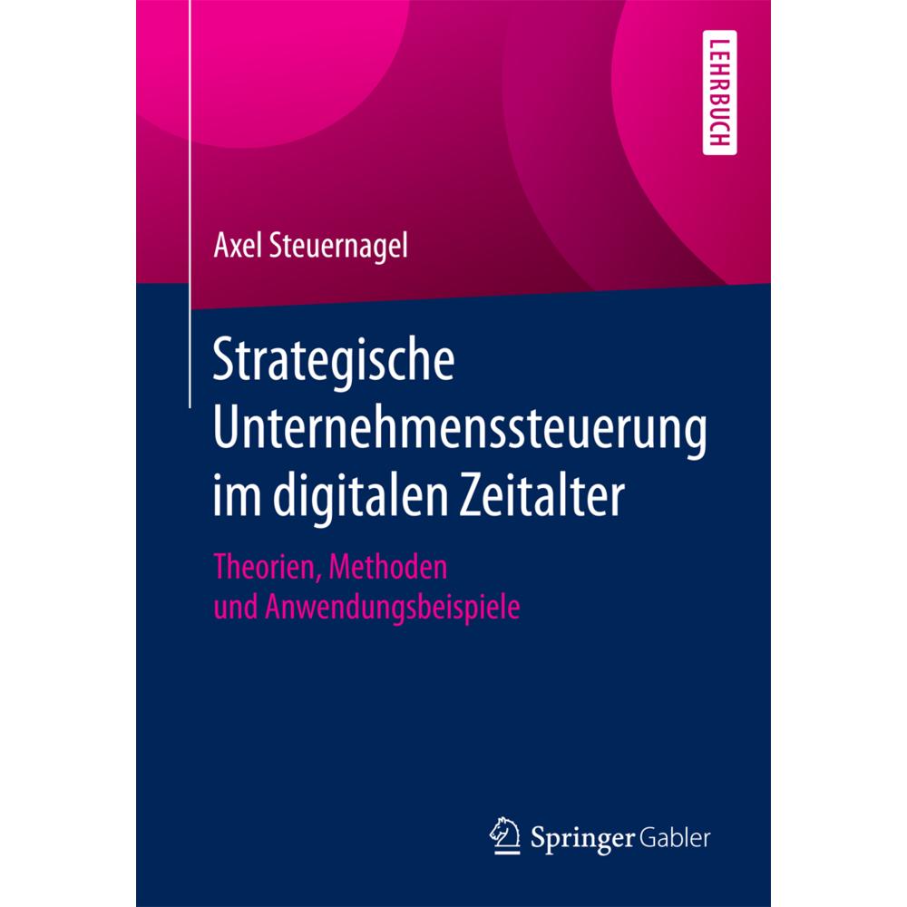 Strategische Unternehmenssteuerung im digitalen Zeitalter, Fachbücher von Axel Steuernagel