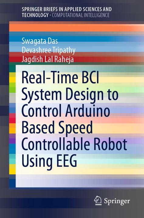 Energie-Label Real-Time BCI System Design to Control Arduino Based Speed Controllable Robot Using EEG (Englisch, Devashree Tripathy, Jagdish Lal Raheja, Swagata Das, 2018)