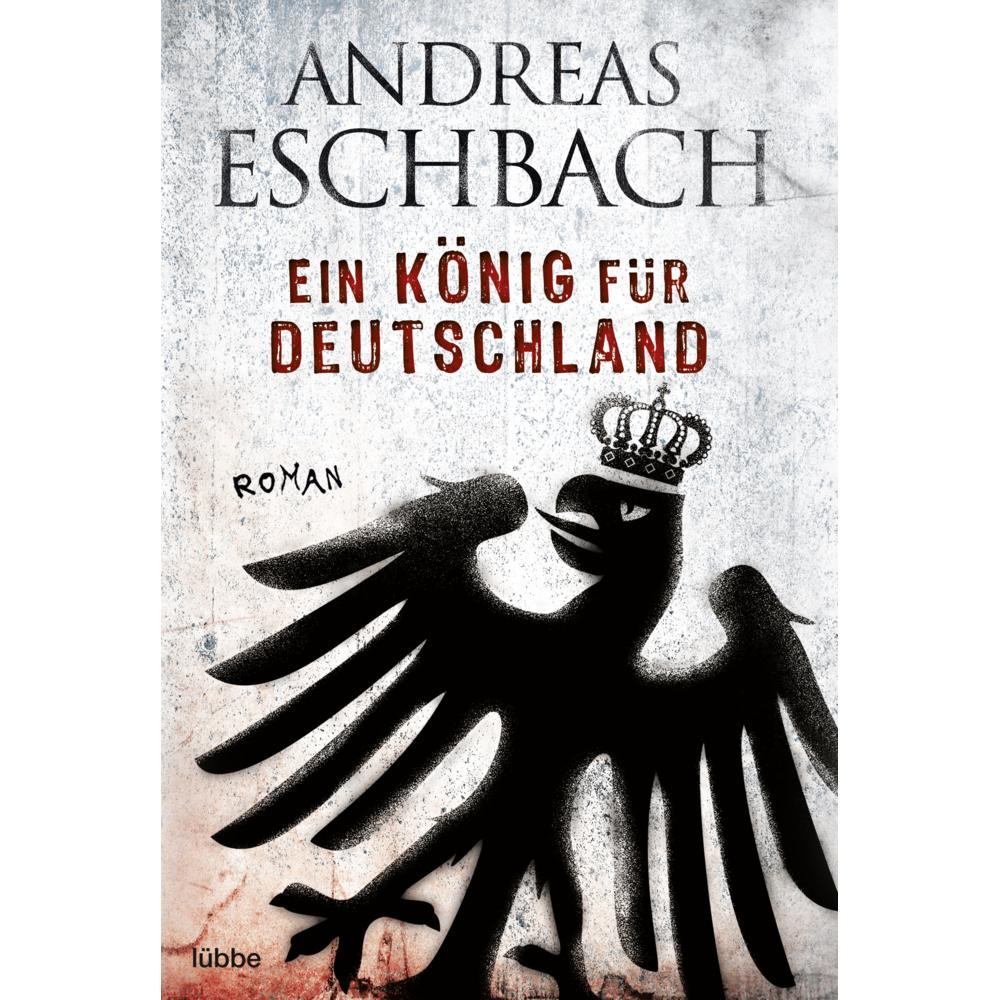 Ein König für Deutschland, Belletristik von Andreas Eschbach