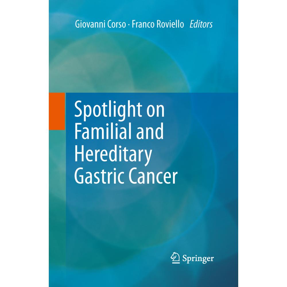 Spotlight on Familial and Hereditary Gastric Cancer, Fachbücher von Franco Roviello, Giovanni Corso