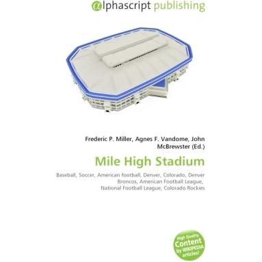 Mile High Stadium, Ratgeber von Agnes F. Vandome, Frederic P. Miller, John McBrewster