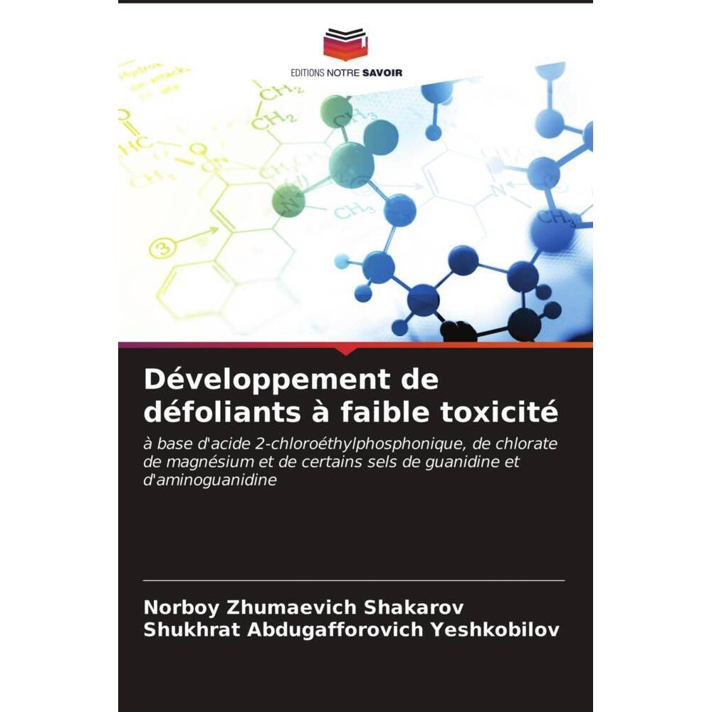 Développement de défoliants à faible toxicité, Fachbücher von Norboy Zhumaevich Shakarov, Shukhrat Abdugafforovich Yeshk...