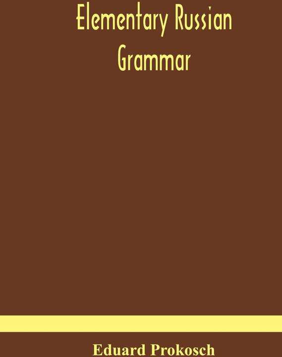 Alpha Edition Elementary Russian grammar (Englisch, Eduard Prokosch, 2020)