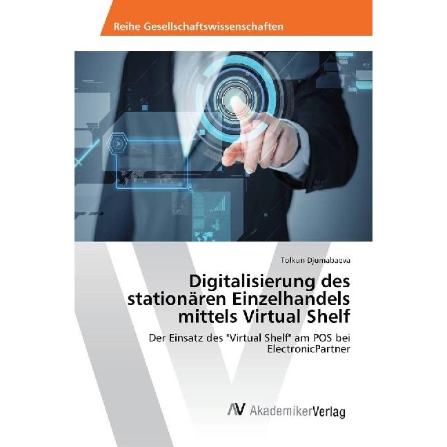 Digitalisierung des stationären Einzelhandels mittels Virtual Shelf, Fachbücher von Tolkun Djumabaeva