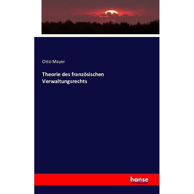 Theorie des französischen Verwaltungsrechts, Fachbücher von Otto Mayer