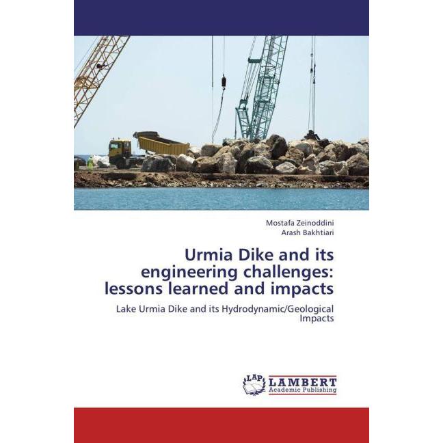 Thumbnail - Urmia Dike and its engineering challenges: lessons learned and impacts, Fachbücher von Mostafa Zeinoddini, Arash Bakhtia...