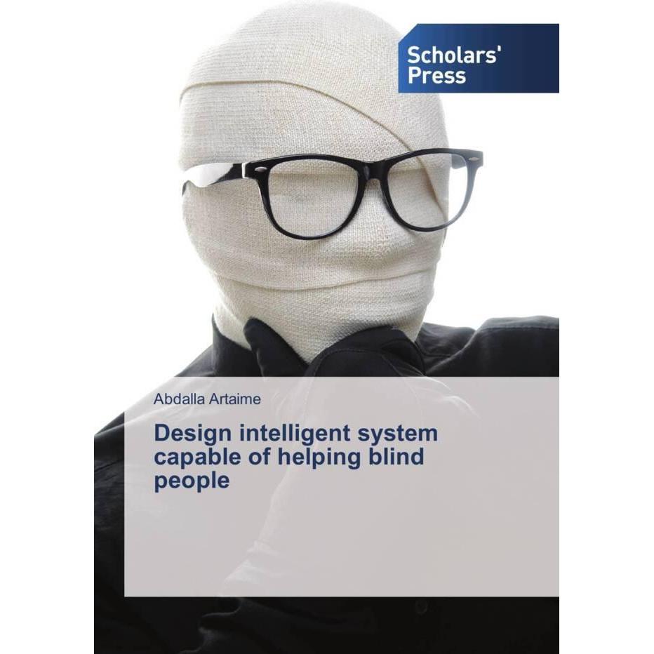 Design intelligent system capable of helping blind people, Fachbücher von Abdalla Artaime