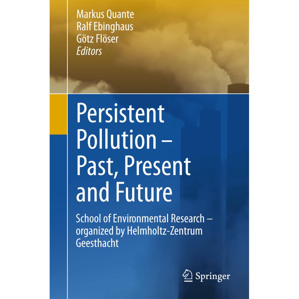 Persistent Pollution - Past, Present and Future, Fachbücher von Markus Quante, Ralf Ebinghaus, Götz Flöser