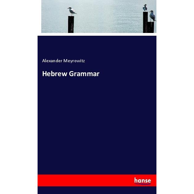 Hebrew Grammar, Schulbücher von Alexander Meyrowitz