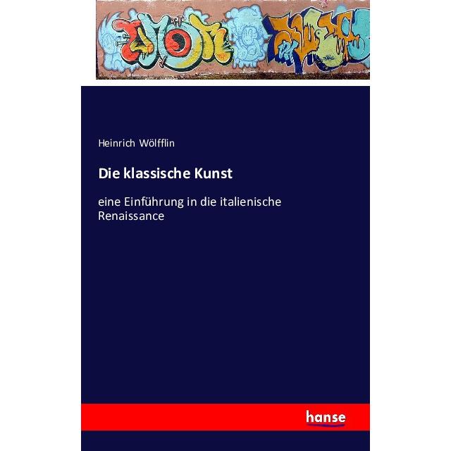 Die klassische Kunst, Fachbücher von Heinrich Wölfflin