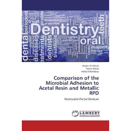 Comparison of the Microbial Adhesion to Acetal Resin and Metallic RPD, Fachbücher von Nadia Abbas, Maha El-Kerdawy, Maje...