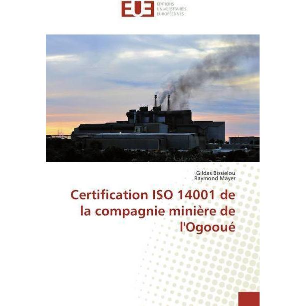 Certification ISO 14001 de la compagnie minière de l'Ogooué, Fachbücher von Raymond Mayer, Gildas Bissielou
