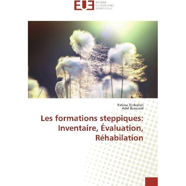 Les formations steppiques: Inventaire, Évaluation, Réhabilation, Fachbücher von Adel Boussaid, Fatima Djaballah