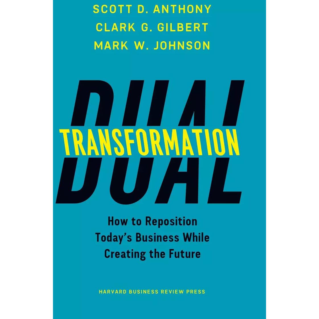 Dual Transformation, Fachbücher von Clark G. Gilbert, Mark W. Johnson, Scott D. Anthony