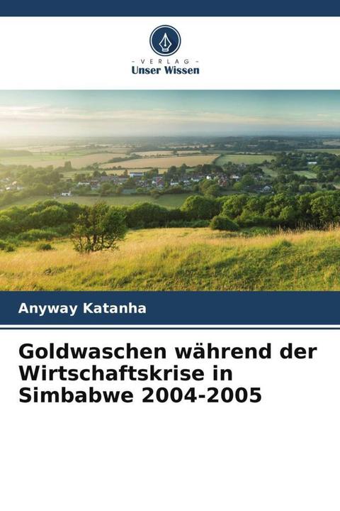 Produktbild Goldwaschen während der Wirtschaftskrise in Simbabwe 2004-2005 (Anyway Katanha, 2023)