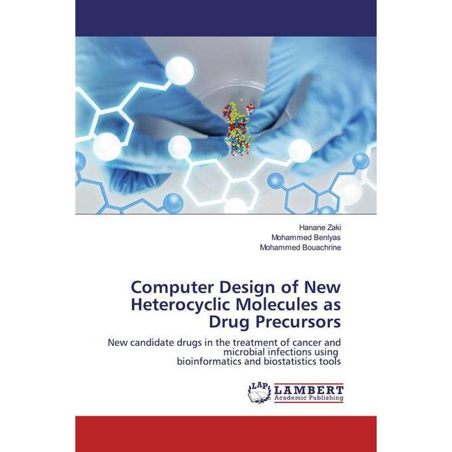 Computer Design of New Heterocyclic Molecules as Drug Precursors, Fachbücher von Mohammed Benlyas, Hanane Zaki, Mohammed...