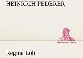 Produktbild Regina Lob (Deutsch, Heinrich Federer, 2012)