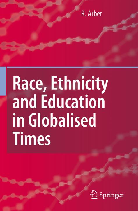 Race, Ethnicity and Education in Globalised Times (Ruth Arber, 2010)