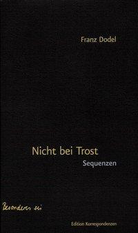 Produktbild Nicht bei Trost - Sequenzen (Deutsch, Franz Dodel, 2016)