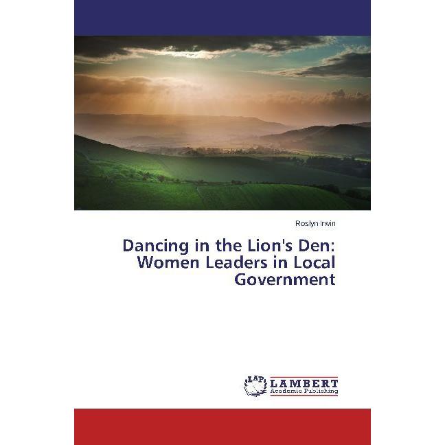 Dancing in the Lion's Den: Women Leaders in Local Government, Fachbücher von Roslyn Irwin