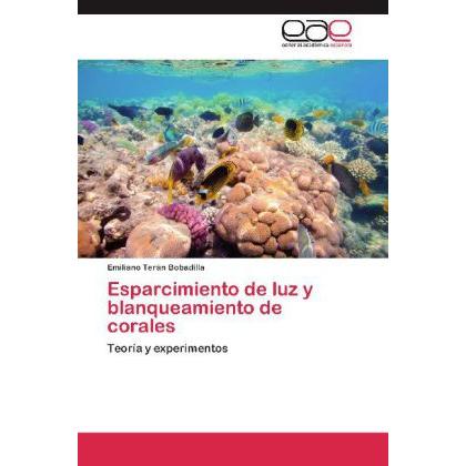Esparcimiento de luz y blanqueamiento de corales, Fachbücher von Emiliano Terán Bobadilla
