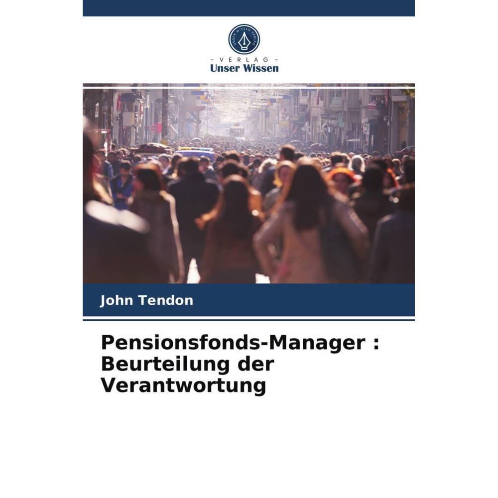 Pensionsfonds-Manager : Beurteilung der Verantwortung, Fachbücher von John Tendon
