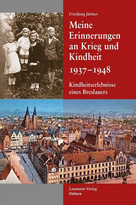 Produktbild Meine Erinnerungen an Krieg und Kindheit 1937 - 1948 (Deutsch, Friedjung Jütner, 2012)