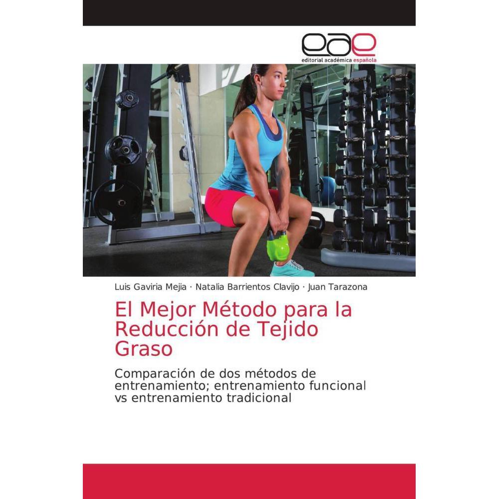 El Mejor Método para la Reducción de Tejido Graso, Ratgeber von Juan Tarazona, Natalia Barrientos Clavijo, Luis Gaviria ...