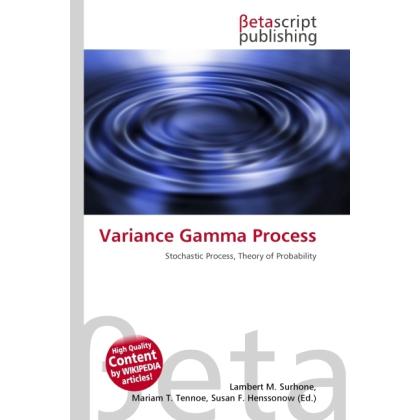 Variance Gamma Process, Fachbücher von Lambert M. Surhone, Miriam T. Timpledon, Susan F. Marseken