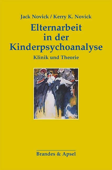 Produktbild Elternarbeit in der Kinderpsychoanalyse (Deutsch, Jack Novick, Kerry K. Novick, 2009)