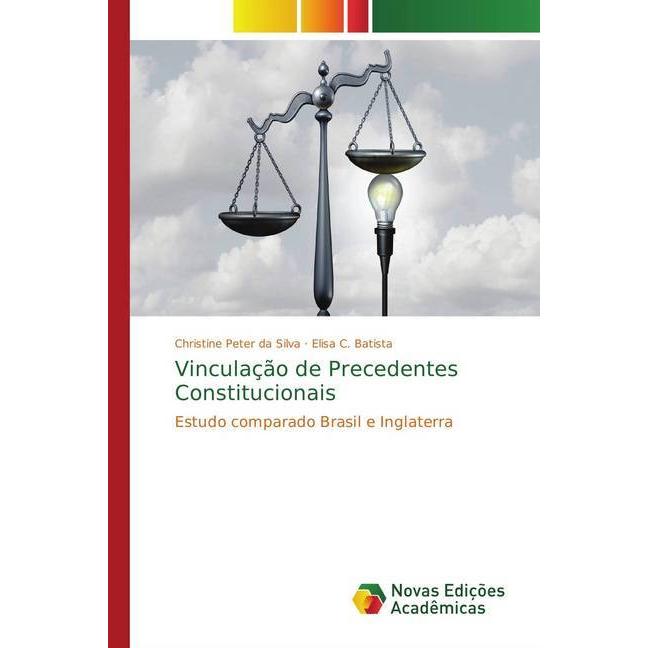 Vinculação de Precedentes Constitucionais, Fachbücher von Christine Peter da Silva, Elisa C. Batista