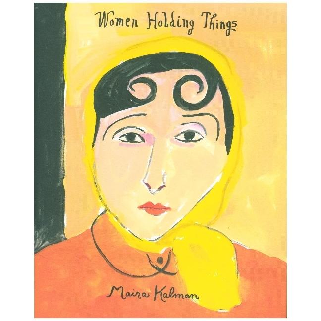 Women Holding Things, Sachbücher von Maira Kalman