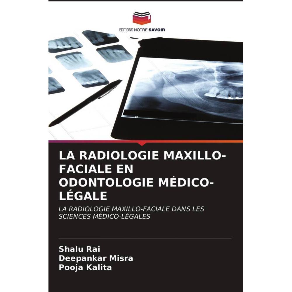 La Radiologie Maxillo-Faciale En Odontologie Médico-Légale, Fachbücher von Shalu Rai, Deepankar Misra, Pooja Kalita