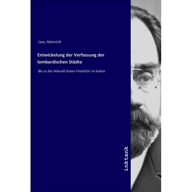 Entwickelung der Verfassung der lombardischen Städte, Fachbücher von Heinrich Leo
