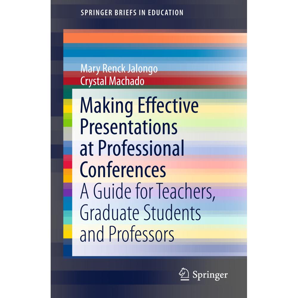 Making Effective Presentations at Professional Conferences, Fachbücher von Mary Renck Jalongo, Crystal Machado