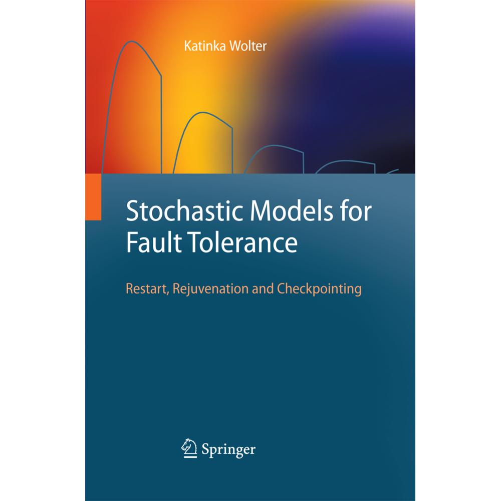 Stochastic Models for Fault Tolerance, Fachbücher von Katinka Wolter