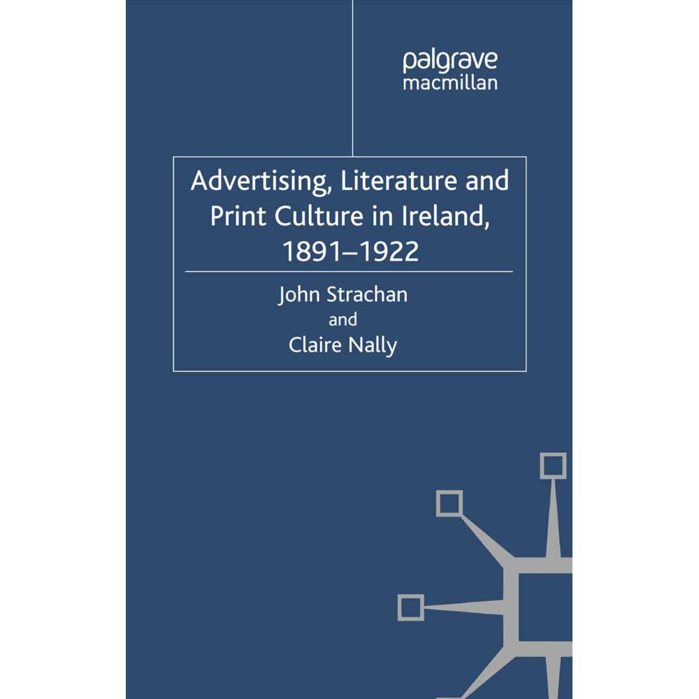Advertising, Literature and Print Culture in Ireland, 1891-1922, Fachbücher von C. Nally, J. Strachan