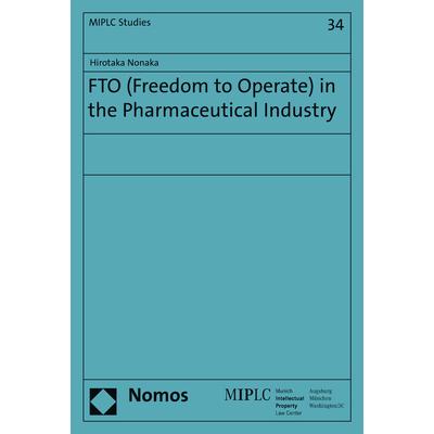 FTO (Freedom to Operate) in the Pharmaceutical Industry, Fachbücher von Hirotaka Nonaka