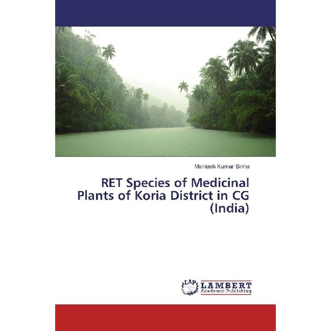 RET Species of Medicinal Plants of Koria District in CG (India), Fachbücher von Mantosh Kumar Sinha