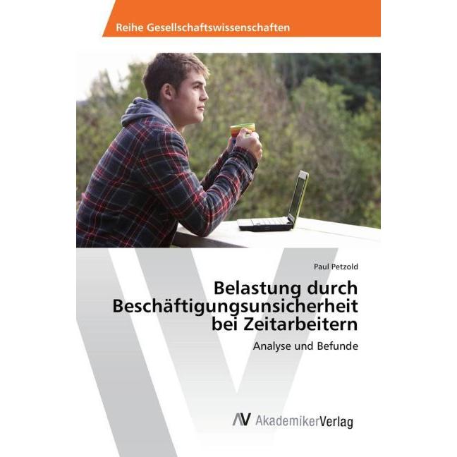 Belastung durch Beschäftigungsunsicherheit bei Zeitarbeitern, Fachbücher von Paul Petzold