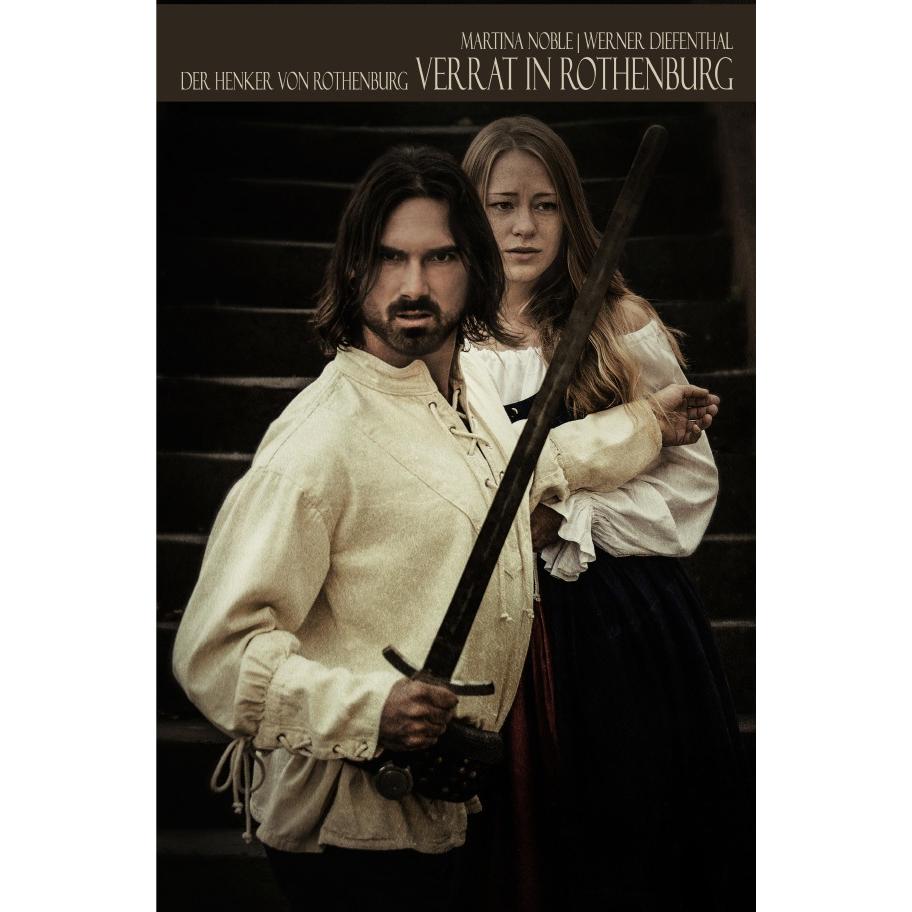 Der Henker von Rothenburg: Verrat in Rothenburg, Belletristik von Martina Noble, Werner Diefenthal
