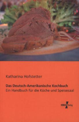 Produktbild Das Deutsch-Amerikanische Kochbuch (Deutsch, Katharina Hofstetter, 2013)