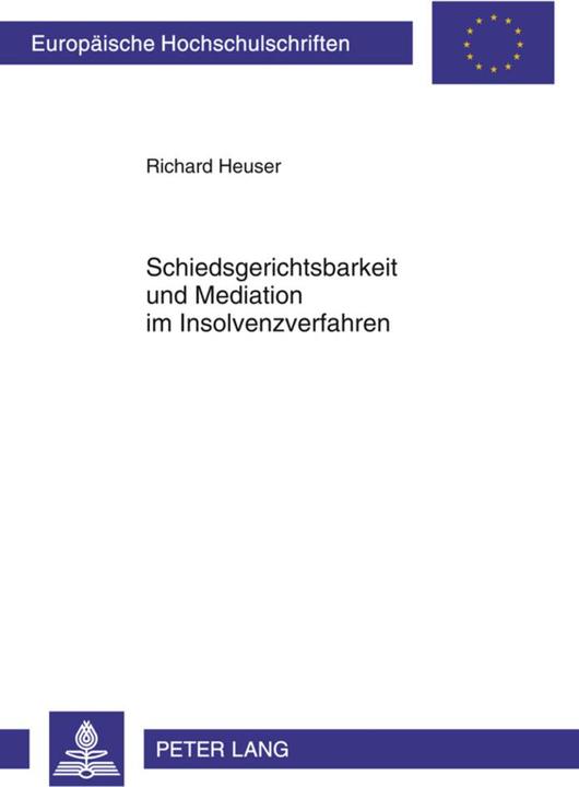 Produktbild Schiedsgerichtsbarkeit und Mediation im Insolvenzverfahren (Richard Heuser, 2011)