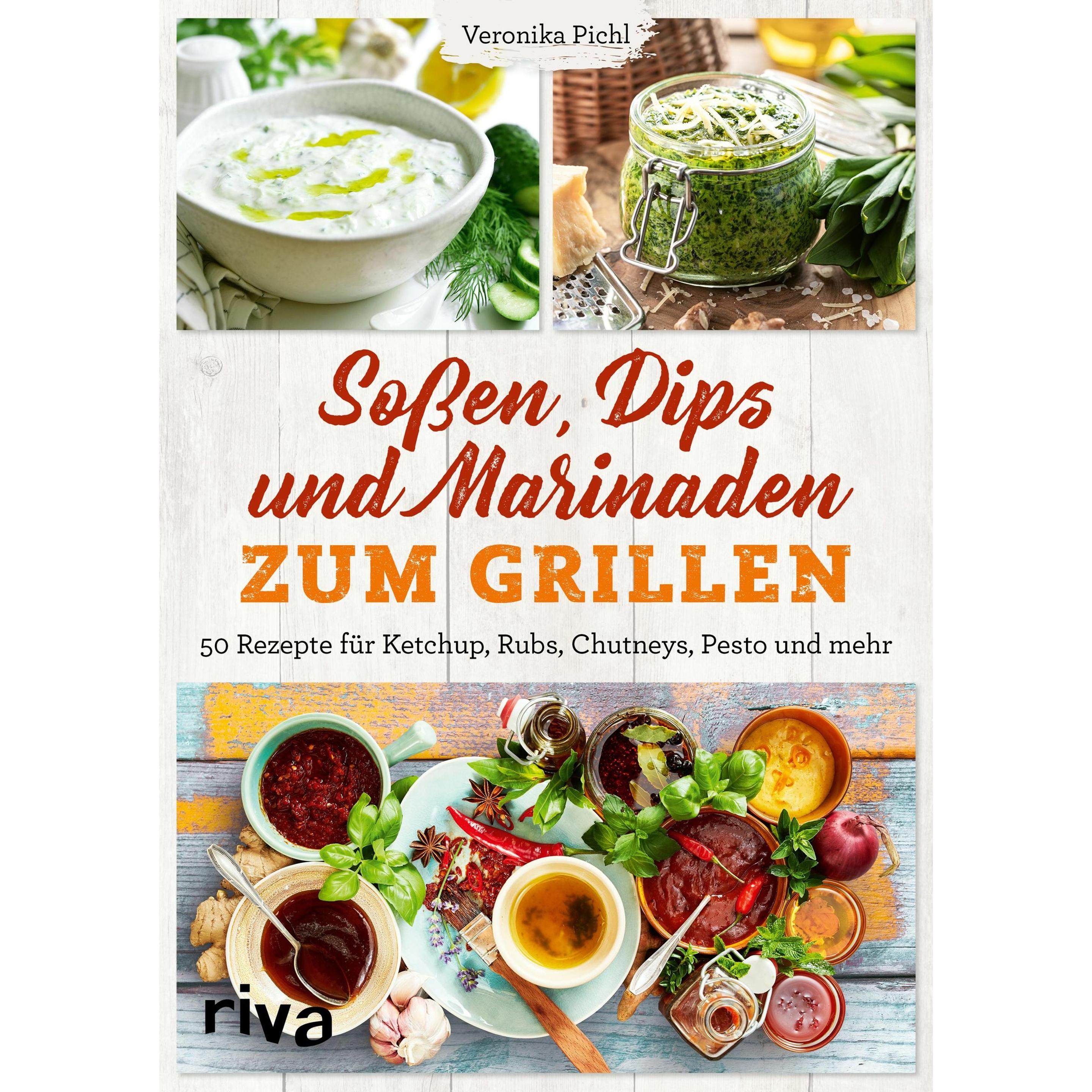 Sossen, Dips und Marinaden zum Grillen, Ratgeber von Veronika Pichl