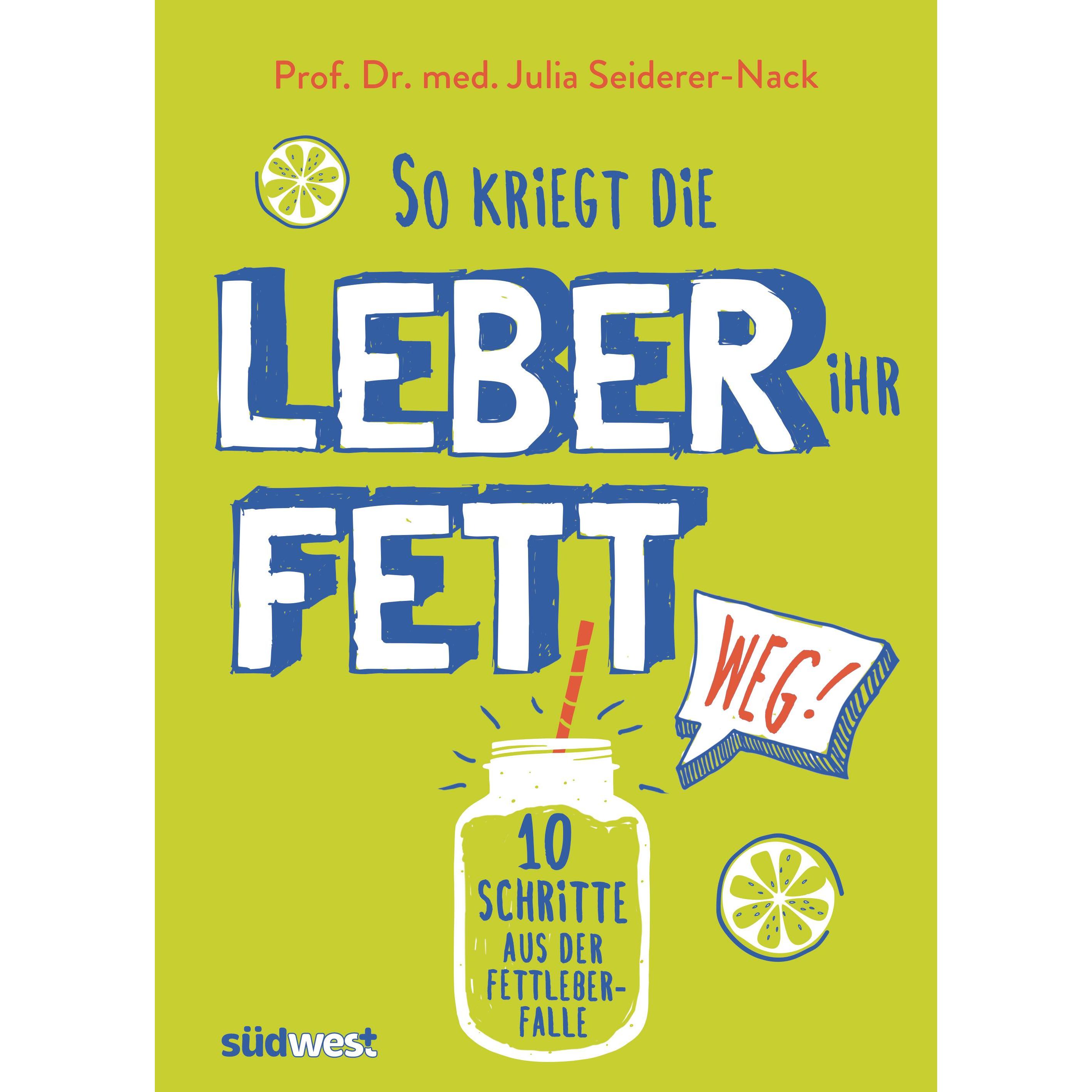 So kriegt die Leber ihr Fett weg!, Ratgeber von Julia Seiderer-Nack