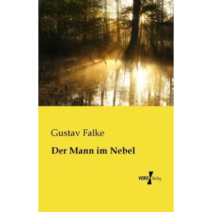 Der Mann im Nebel, Belletristik von Gustav Falke