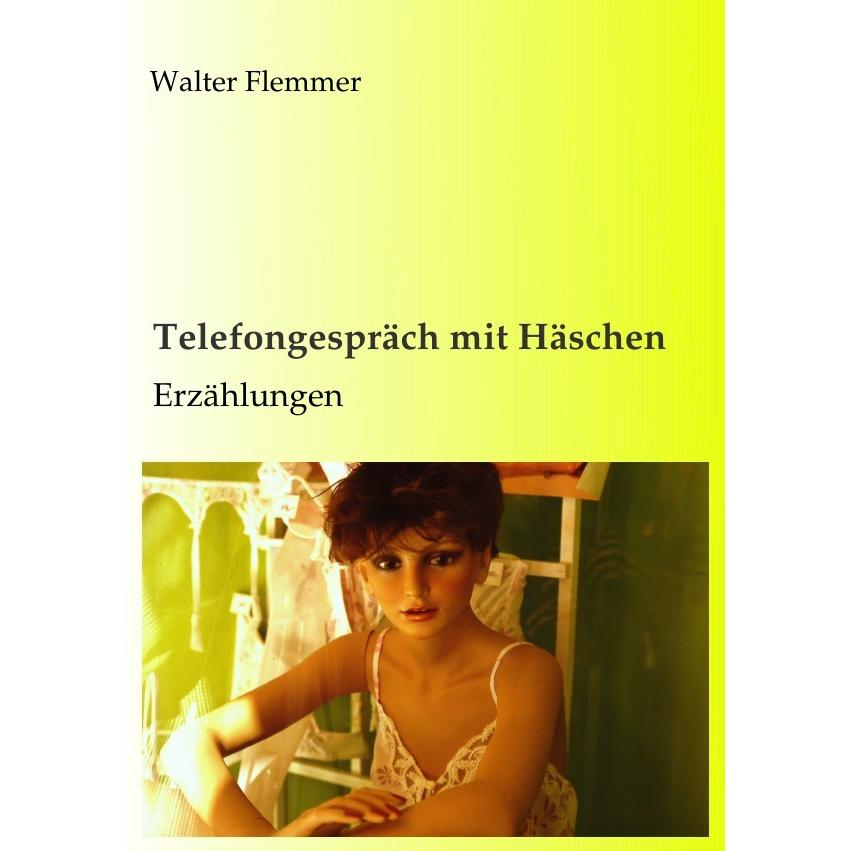 Telefongespräch mit Häschen, Belletristik von Walter Flemmer