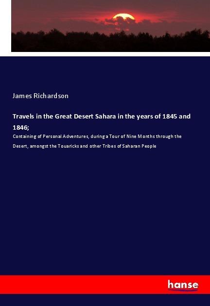 Produktbild Travels in the Great Desert Sahara in the years of 1845 and 1846 (Deutsch, James Richardson, 2021)