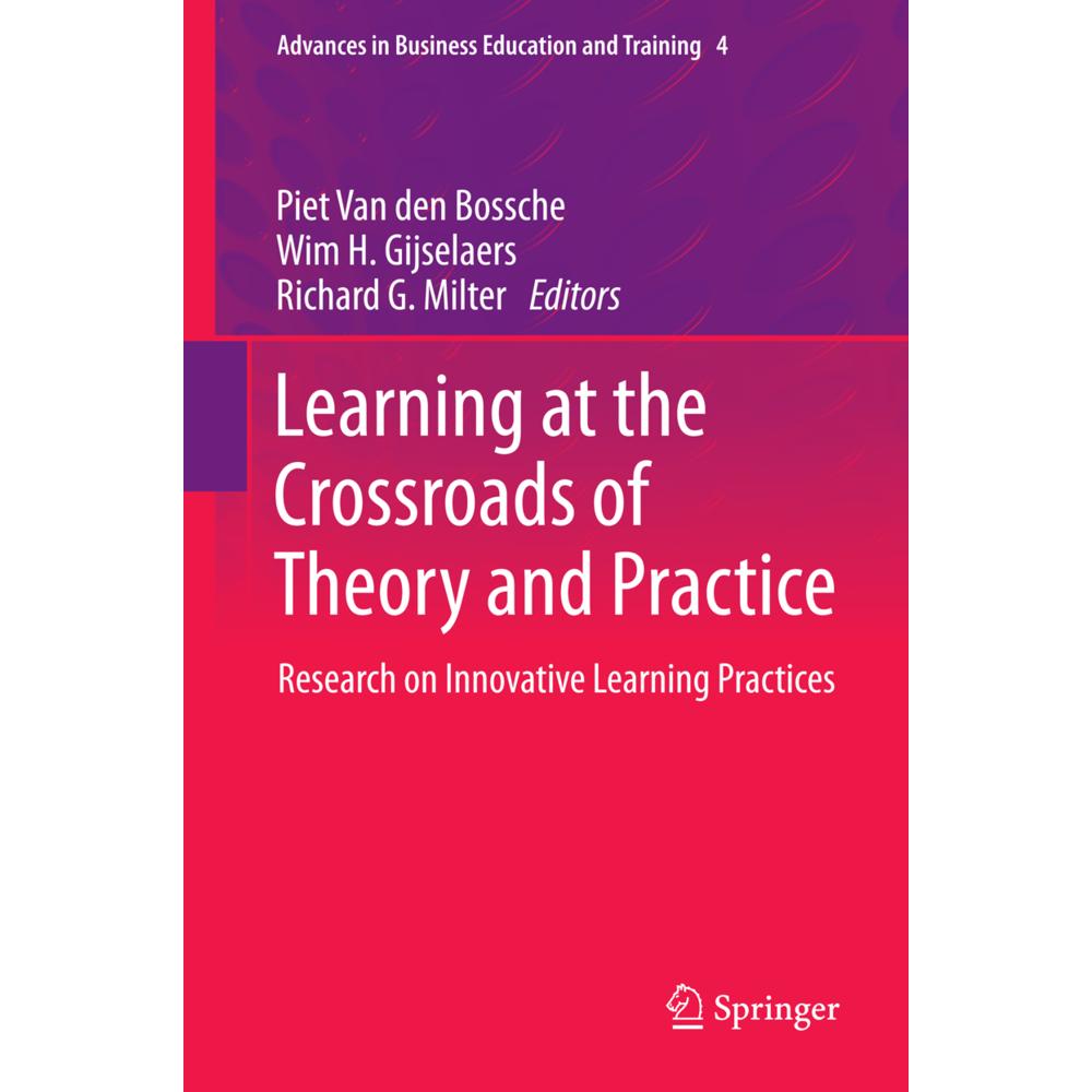 Learning at the Crossroads of Theory and Practice, Fachbücher von Richard G. Milter, Wim H. Gijselaers, Piet Van den Bos...